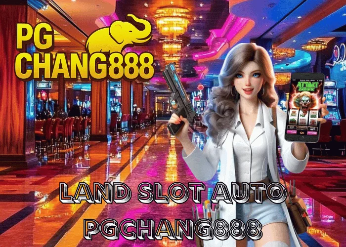 LAND SLOT AUTO สล็อตแลนด์ออโต้ ระบบใหม่ เล่นง่าย ฝากถอนเร็ว ที่ PGCHANG888